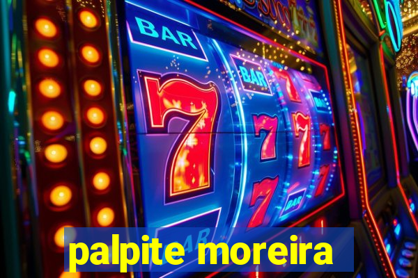 palpite moreira